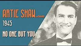 Artie Shaw - No One But You