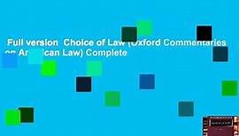 Full version Choice of Law (Oxford Commentaries on American Law) Complete