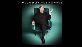 P͟a͟ul W͟e͟ller - True Meanings (Deluxe Edition) (Full Album) 2018