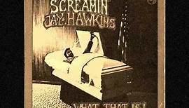 Screamin' Jay Hawkins - What That Is