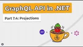 Projections - GRAPHQL API IN .NET w/ HOT CHOCOLATE #7.4