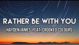 Hayden James - Rather Be With You (Lyrics) ft. Crooked Colours
