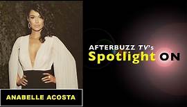 Anabelle Acosta Interview | Afterbuzz TV's Spotlight On