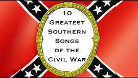 - 10 Greatest Southern Songs of the Civil War -