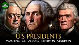 U.S Presidents 1789 - 1817: Washington, Adams, Jefferson & Madison Documentary