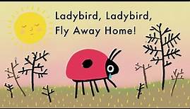 Ladybird Ladybird Fly Away Home - Nursery Rhyme