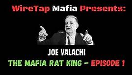 Joe Valachi - The Mafia Rat King Episode 1