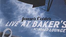 James Carter - Live At Baker's Keyboard Lounge