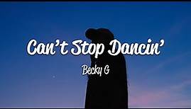 Becky G - Can't Stop Dancin' (Lyrics)