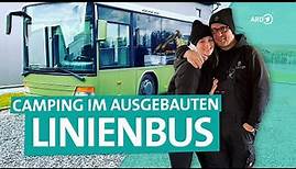 Camping im selbstausgebauten Linienbus | ARD Reisen