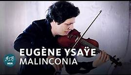 Eugène Ysaÿe - Malinconia aus: Violinsonate Nr. 2 | Augustin Hadelich