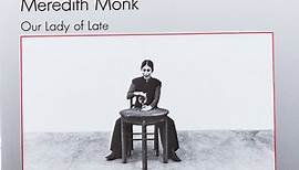 Meredith Monk - Our Lady Of Late