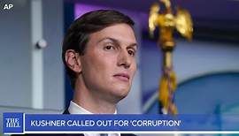 Jared Kushner called out for 'corruption' - The Daily Debrief