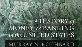 A History of Money and Banking in the United States (Part 1, 1/4) by Murray N. Rothbard