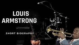 Louis Armstrong - Short Biography
