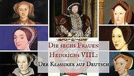 Die sechs Frauen Heinrich VIII: Der Klassiker auf Deutsch