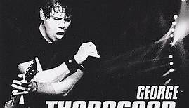 George Thorogood And The Destroyers - 30th Anniversary Tour: Live