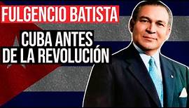 Fulgencio Batista: La Historia No Contada de Cuba