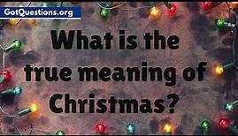 What is the True Meaning of Christmas | The Truth about Christmas