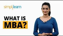 What Is MBA? | Master Of Business Administration | What Is A MBA Degree? | Simplilearn