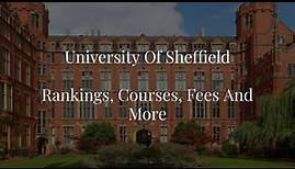 University of Sheffield - 2023 Rankings, Fees And More