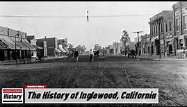 The History of Inglewood, ( Los Angeles County ) California !!! U.S. History and Unknowns