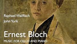 Ernest Bloch, Raphael Wallfisch, John York - Music For Cello And Piano