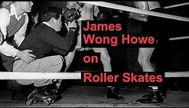 James Wong Howe on Roller Skates