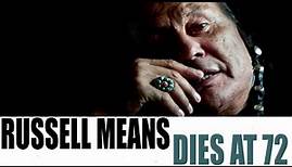 Russell Means Dies at 72