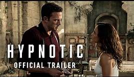 HYPNOTIC Official Trailer | A Robert Rodriguez Film | Ben Affleck and Alice Braga | Now In Theaters