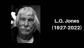 L.Q. Jones Tribute (1927-2022)