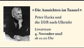 Peter-Hacks-Tagung 2023: »Die Aussichten im Tunnel« – Peter Hacks und die DDR nach Ulbricht