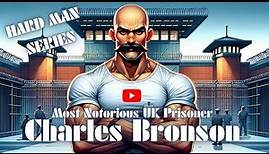 Charles Bronson: Britain's Hardest Man