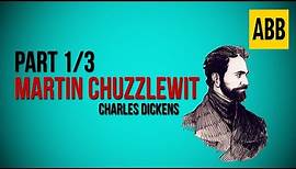 MARTIN CHUZZLEWIT: Charles Dickens - FULL AudioBook: Part 1/3