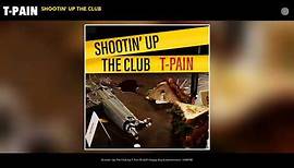 T-Pain - Shootin' Up The Club (Official Audio)