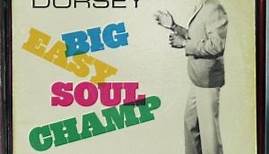 Lee Dorsey - Big Easy Soul Champ