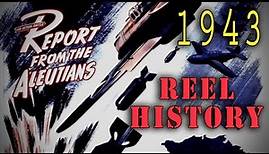 "Report From the Aleutians" (1943) WW2 in Alaska John Huston Classic - REEL History