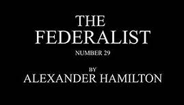 The Federalist #29 by Alexander Hamilton Audio Recording