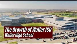 The Growth of Waller ISD - Waller High School