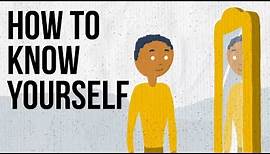 How To Know Yourself