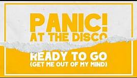 Panic! At The Disco - Ready to Go (Get Me Out of My Mind) (Lyric Video)