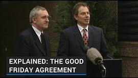 Explained: The Good Friday Agreement