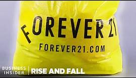 The Rise And Fall Of Forever 21