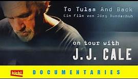 TO TULSA AND BACK - ON TOUR WITH J.J. CALE - Official Trailer