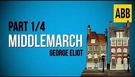 MIDDLEMARCH: George Eliot - FULL AudioBook: Part 1/4