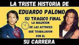 La Triste Historia de Eduardo Palomo | Su Tragico Final | La Maldicion de Las Actrices