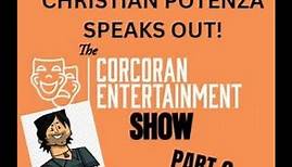 Christian Potenza Explains All The DRAMA (Part 2 of 2) - The Corcoran Entertainment Show Episode 107
