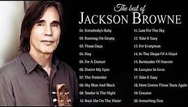 Jackson Browne Greatest Hits Full Album || Jackson Browne Best Songs Non-Stop Playlist