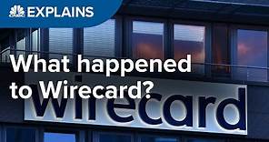 What happened to Wirecard? | CNBC Explains