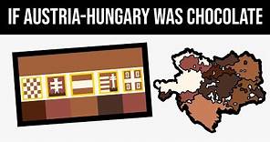 What If Austria-Hungary Was Made Of Chocolate? | Alternate History